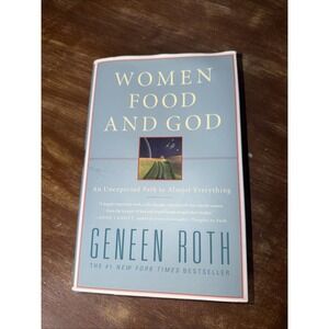 Women, Food, and God: An Unexpected Path to Almost Everything by Roth, Geneen